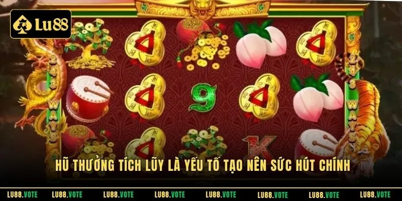 Hũ thưởng tích lũy là yếu tố tạo nên sức hút chính